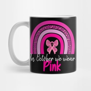 In October We Wear Pink Rainbow butterfly Breast Cancer Mug